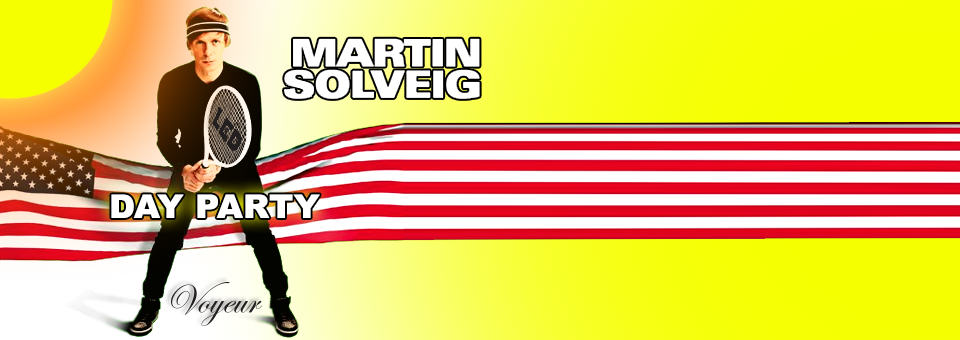 Martin Solveig Day Party! - April 7th at Voyeur - Presented by LED