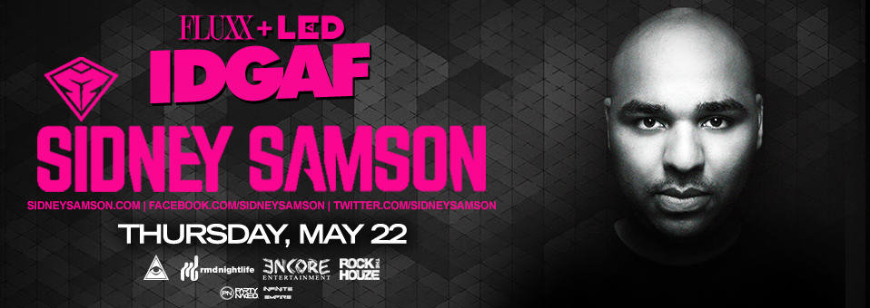 Sidney Samson at Fluxx - May 22nd