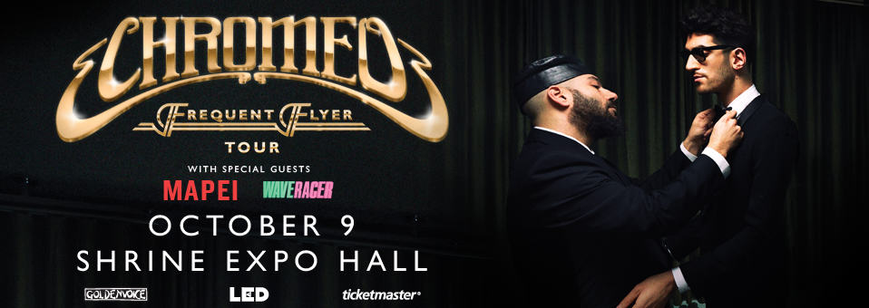 Chromeo at Shrine Expo Hall - October 9th