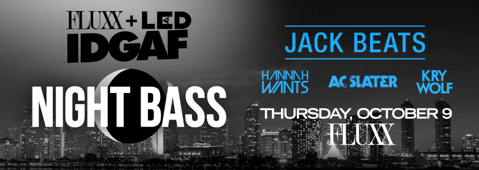Night Bass with Jack Beats, Hannah Wants, AC Slater + more at Fluxx - October 9th