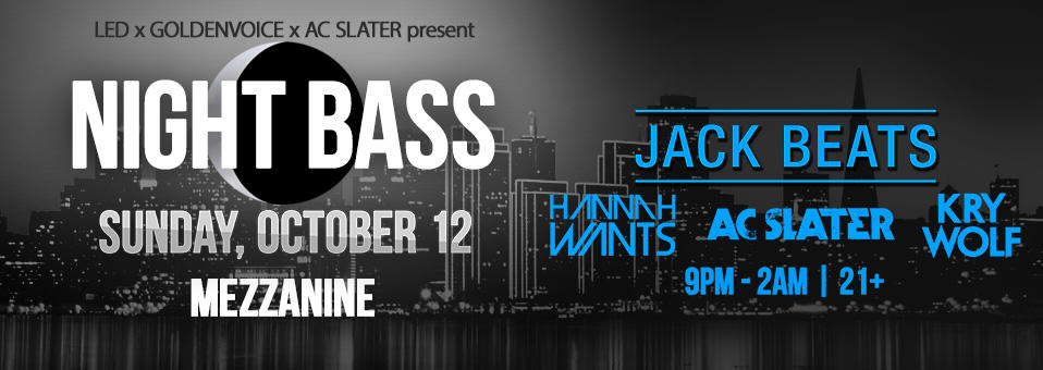 Night Bass w/ Jack Beats, Hannah Wants, AC Slater + more at Mezzanine - October 12th