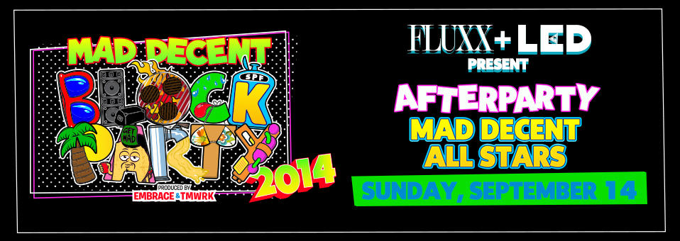 Mad Decent Block Party After Party at Fluxx - September 14th