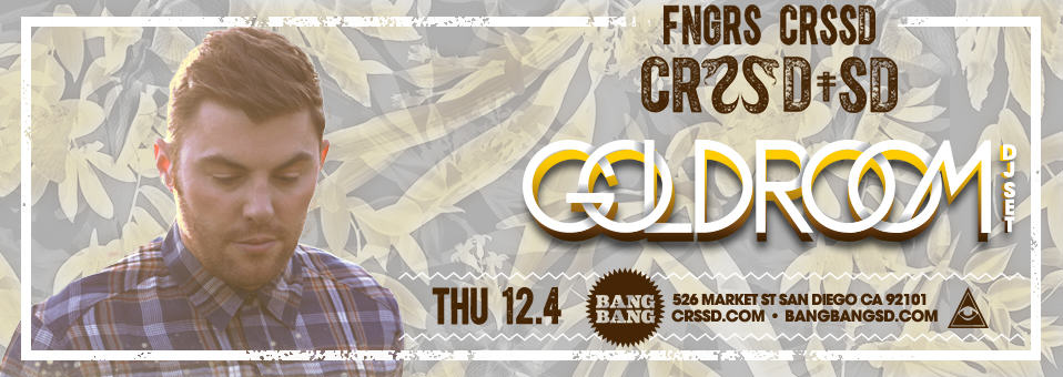 Goldroom at Bang Bang - December 4th