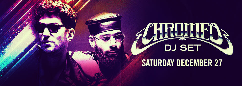 Chromeo (DJ set) at Sound Nightclub - December 27th