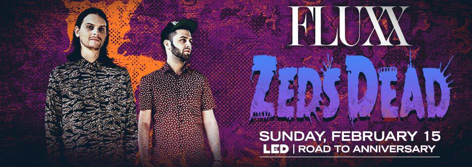 Zeds Dead at Fluxx - February 15th