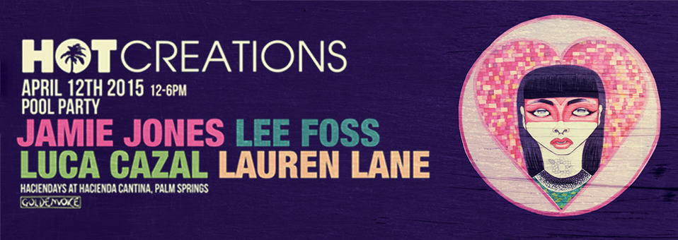 Hot Creations w/ Jamie Jones, Lee Foss & friends at Haciendays - April 12th