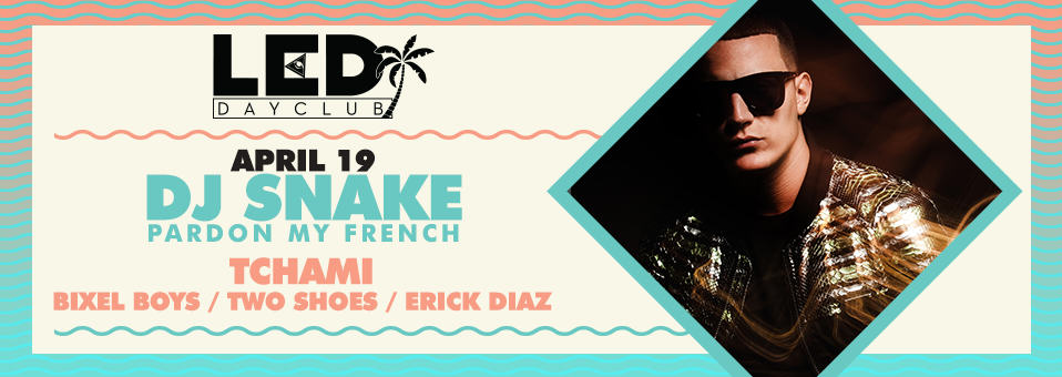 DJ Snake + Tchami at LED Day Club - April 19th