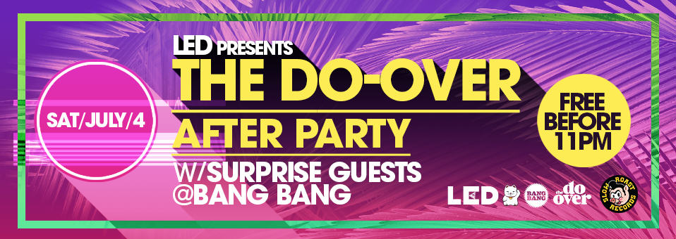 The Do-Over After Party at Bang Bang - July 4th, 2015