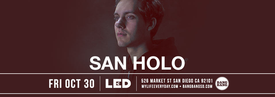 San Holo at Bang Bang - October 30, 2015