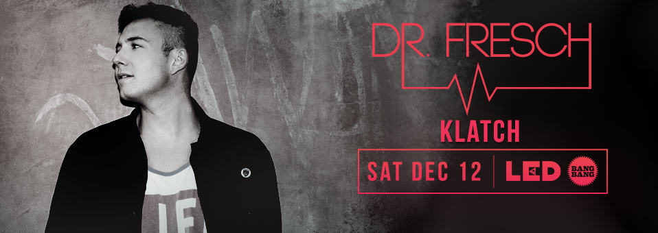 Dr. Fresch at Bang Bang - December 12th, 2015