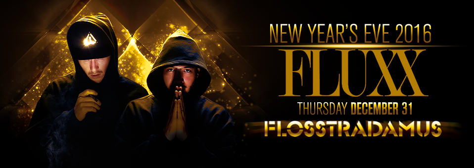 Flosstradamus on NYE at Fluxx Nightclub - December 31st, 2015