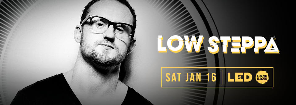 Low Steppa at Bang Bang - January 16th, 2016