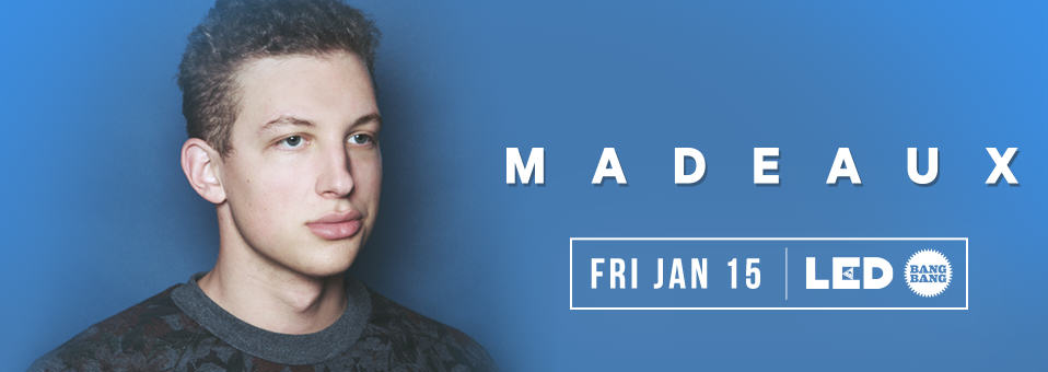 Madeaux at Bang Bang - January 15th, 2016