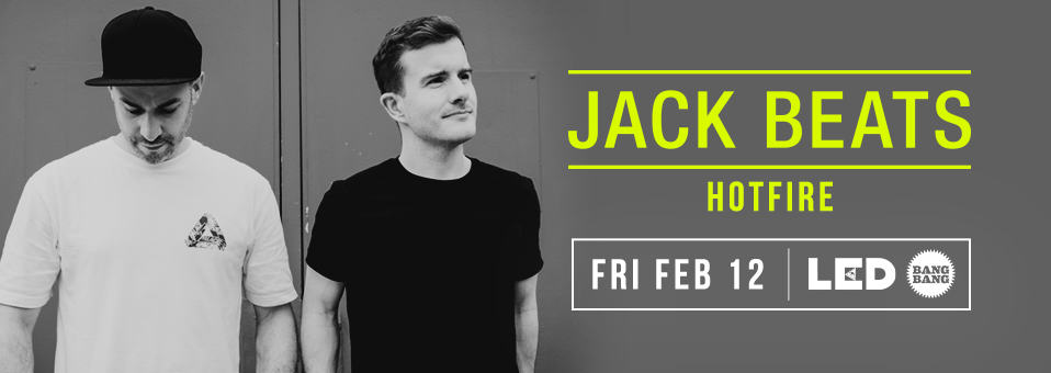 Jack Beats at Bang Bang - February 12th, 2016