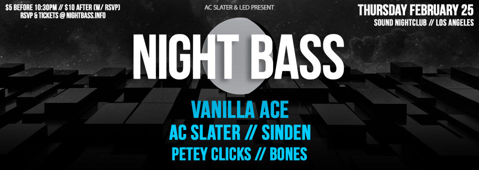Night Bass w/ Vanilla Ace at Sound Nightclub - February 25th, 2016