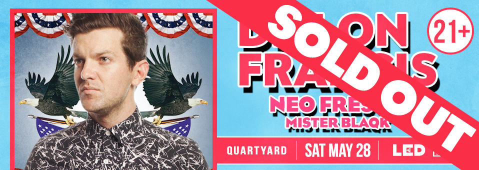 Dillon Francis at Quartyard - Saturday, May 28th, 2016