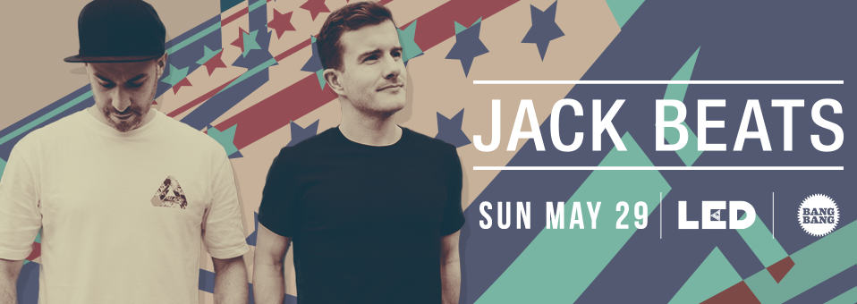 Jack Beats at Bang Bang - Sunday, May 29th