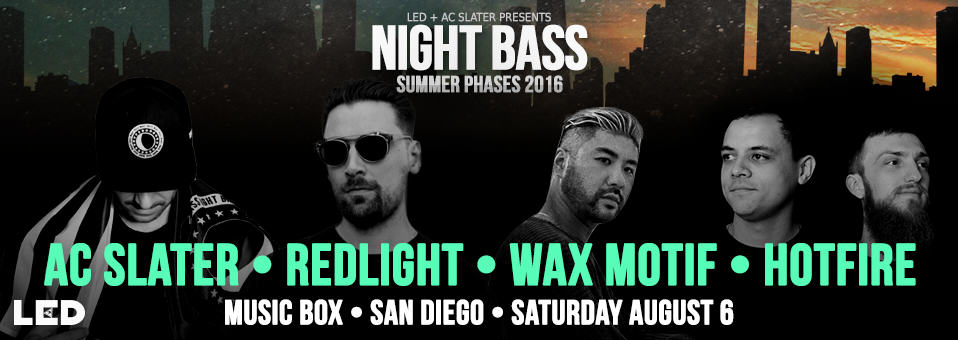 Night Bass w/ Redlight, Wax Motif, AC Slater at The Music Box - August 6th, 2016