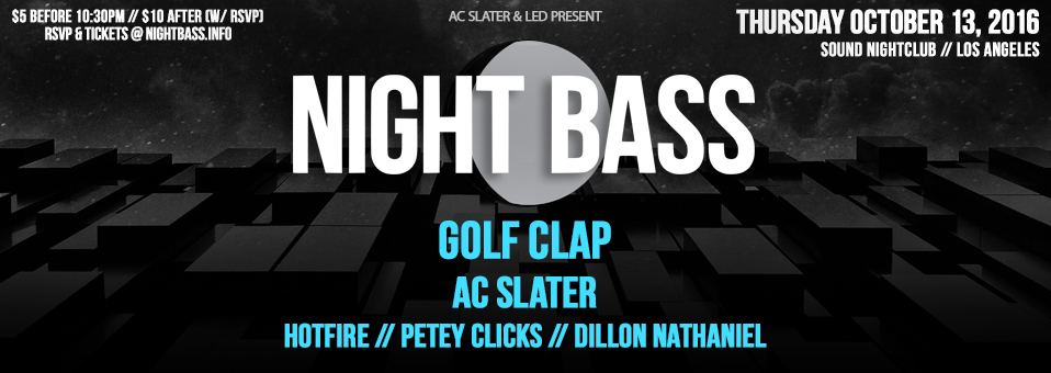 Night Bass w/ Golf Clap, AC Slater + more at Sound Nightclub - October 13th, 2016