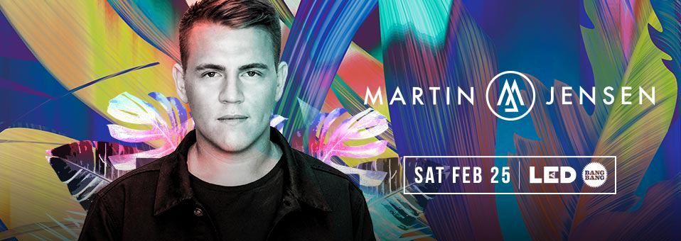 Martin Jensen at Bang Bang - February 25th, 2017