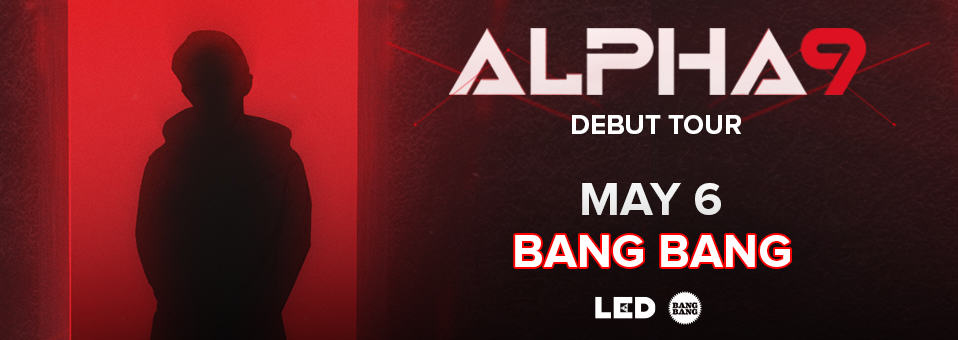 Alpha 9 at Bang Bang - May 6th, 2017