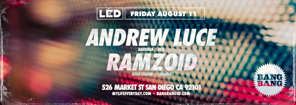 Andrew Luce & Ramzoid at Bang Bang - August 11th, 2017