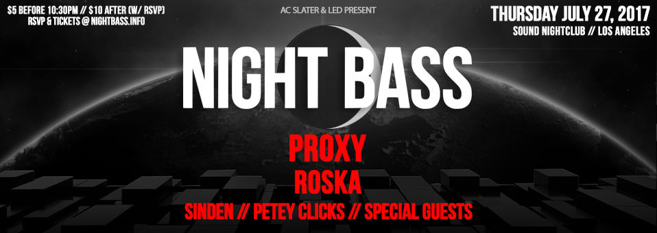 Night Bass w/ Proxy & Roska at Sound Nightclub - June 29th, 2017
