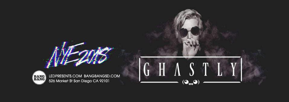 NYE w/ Ghastly at Bang Bang - December 31st, 2017