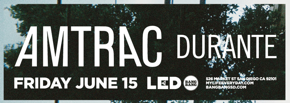 Amtrac + Durante at Bang Bang - June 15th, 2018