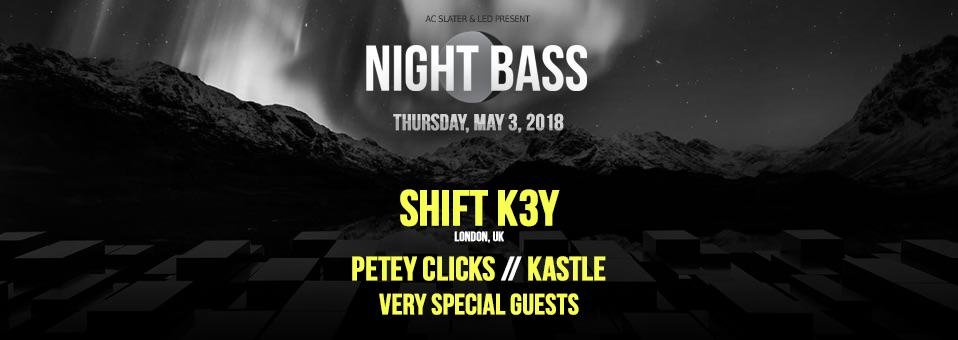 Night Bass w/ Shift K3y, Kastle, Petey Clicks + Special Guests at Sound Nightclub - May 3rd, 2018
