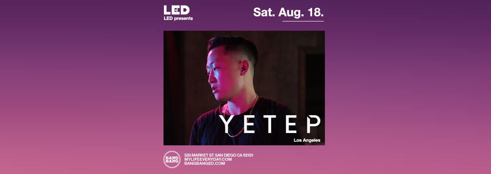 Yetep at Bang Bang - August 18th, 2018