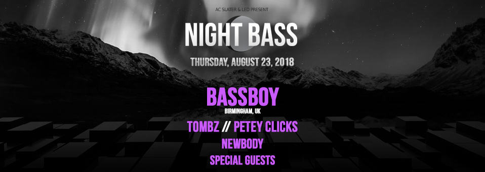 Night Bass w/ Bassboy, Tombz, Petey Clicks & Newbody - August 23rd, 2018